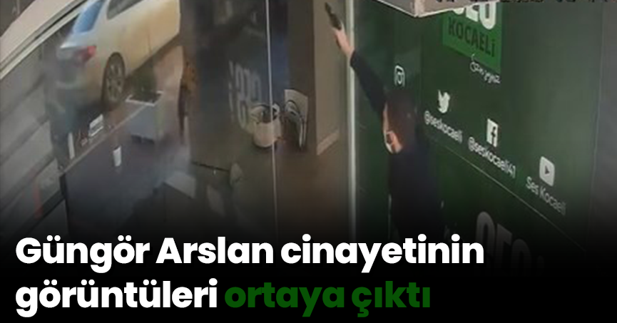 Güngör Arslan cinayetinin görüntüleri ortaya çıktı