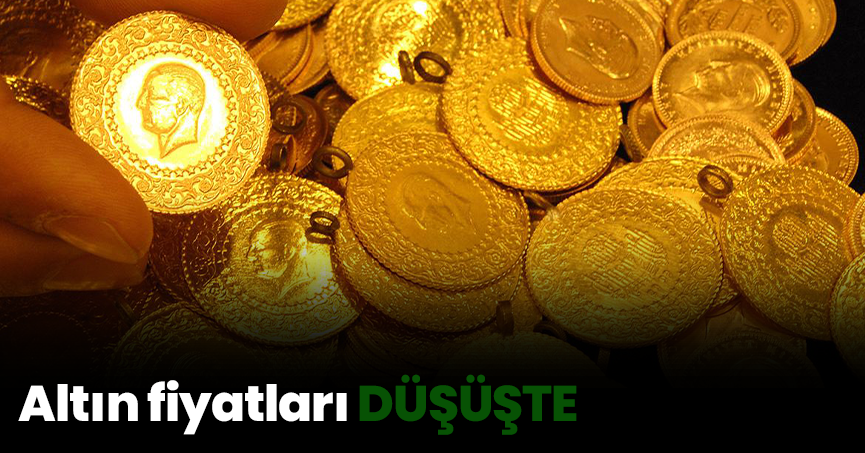 Altın fiyatları DÜŞÜŞTE