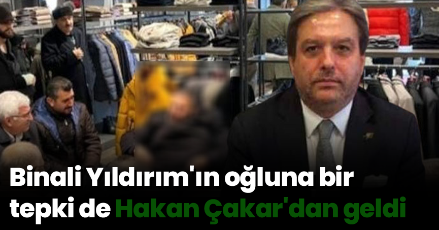 Binali Yıldırım'ın oğluna bir tepki de Hakan Çakar'dan geldi