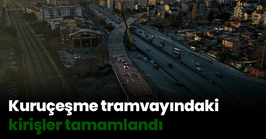 Kuruçeşme tramvayındaki kirişler tamamlandı