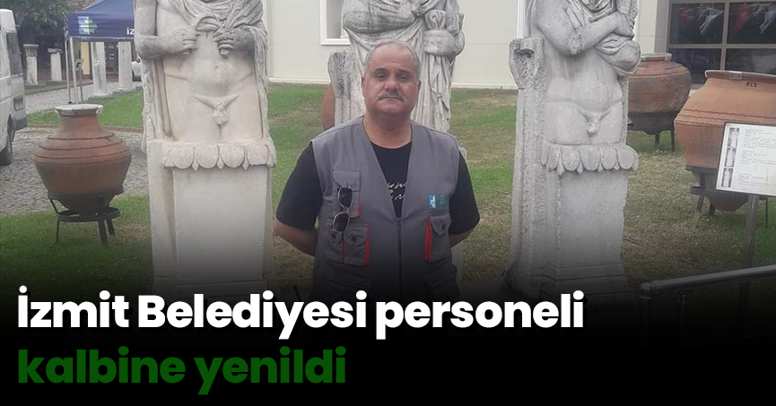 İzmit Belediyesi personeli kalbine yenildi
