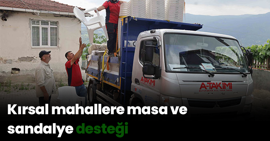 Kırsal mahallere masa ve sandalye desteği