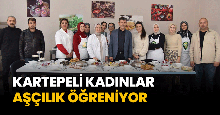 KARTEPELİ KADINLAR AŞÇILIK ÖĞRENİYOR
