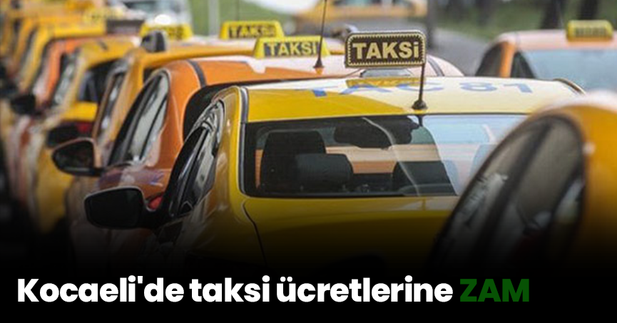 Kocaeli'de taksi ücretlerine ZAM