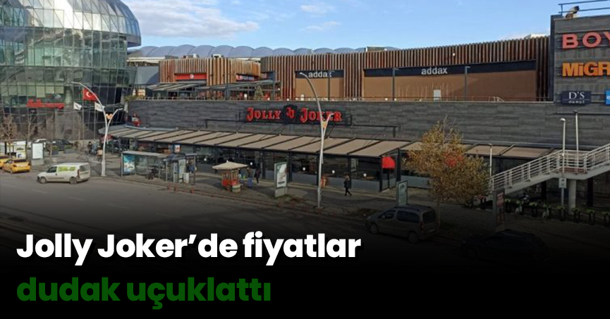 Jolly Joker’de fiyatlar dudak uçuklattı