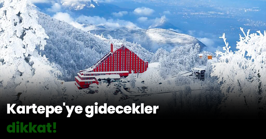 Kartepe'ye gidecekler dikkat!