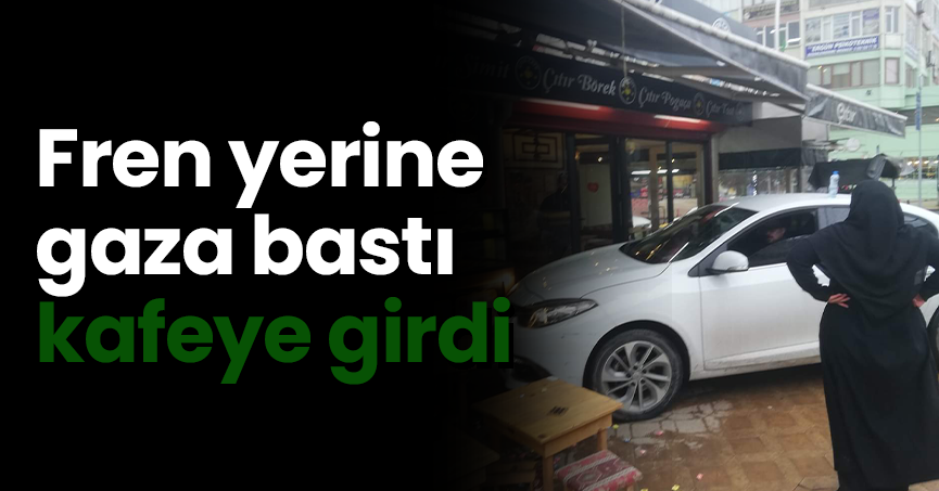 Fren yerine gaza bastı kafeye girdi