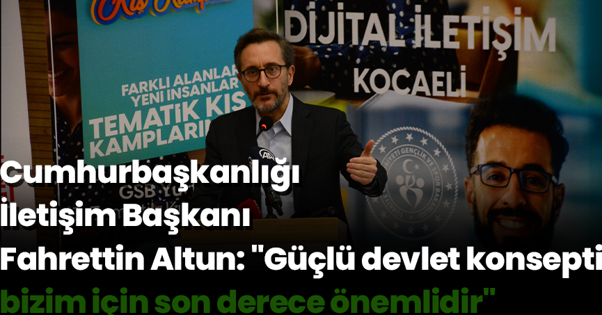 Cumhurbaşkanlığı İletişim Başkanı Fahrettin Altun: 