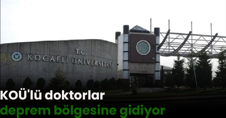 KOÜ'lü doktorlar deprem bölgesine gidiyor