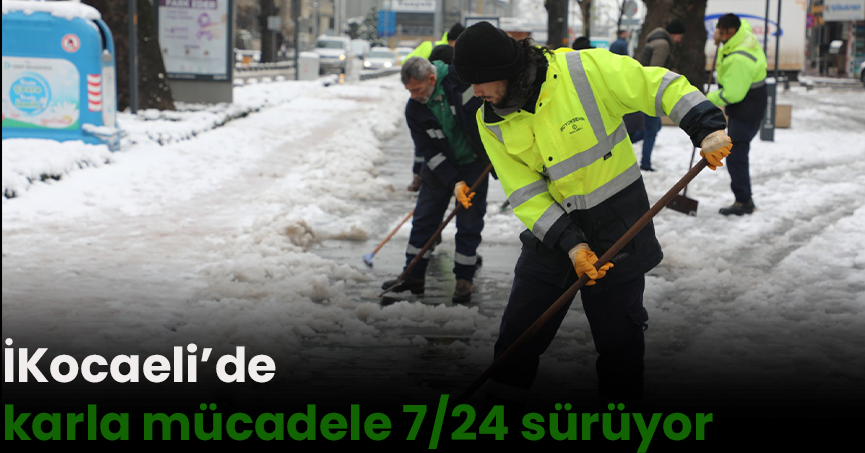 Kocaeli’de karla mücadele 7/24 sürüyor   