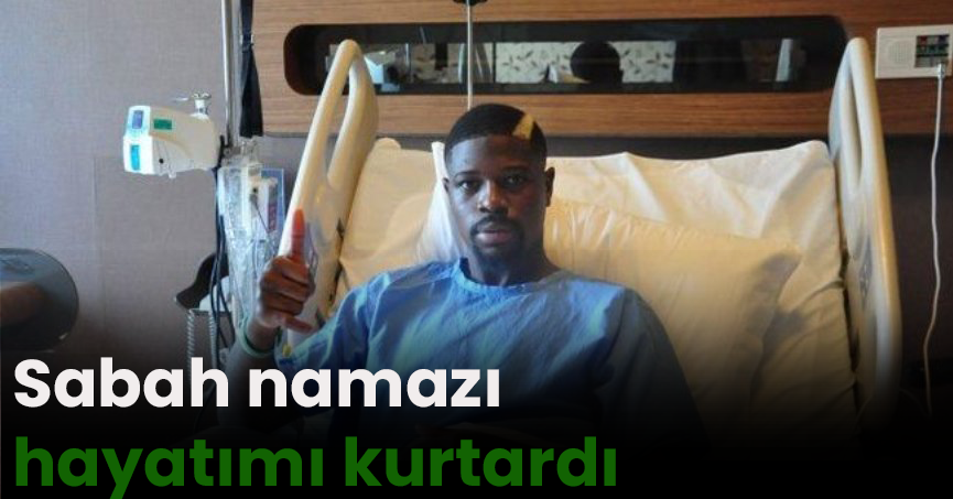 Sabah namazı hayatımı kurtardı