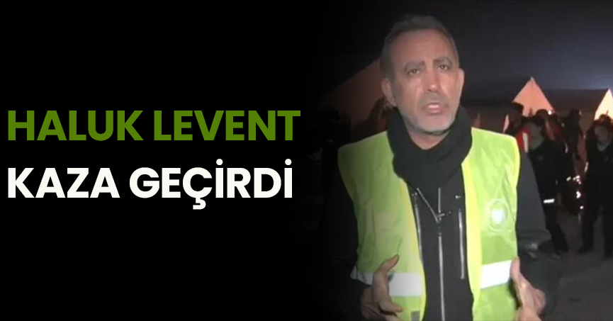 Haluk Levent kaza  geçirdi