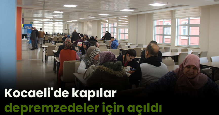 Kocaeli'de kapılar depremzedeler için açıldı