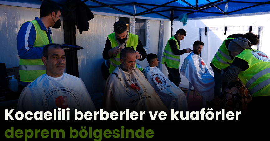 Kocaelili berberler ve kuaförler deprem bölgesinde   
