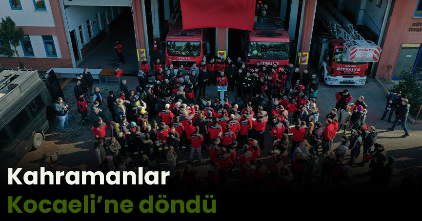 Kahramanlar Kocaeli’ne döndü