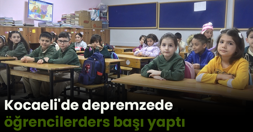 Kocaeli'de depremzede öğrenciler ders başı yaptı
