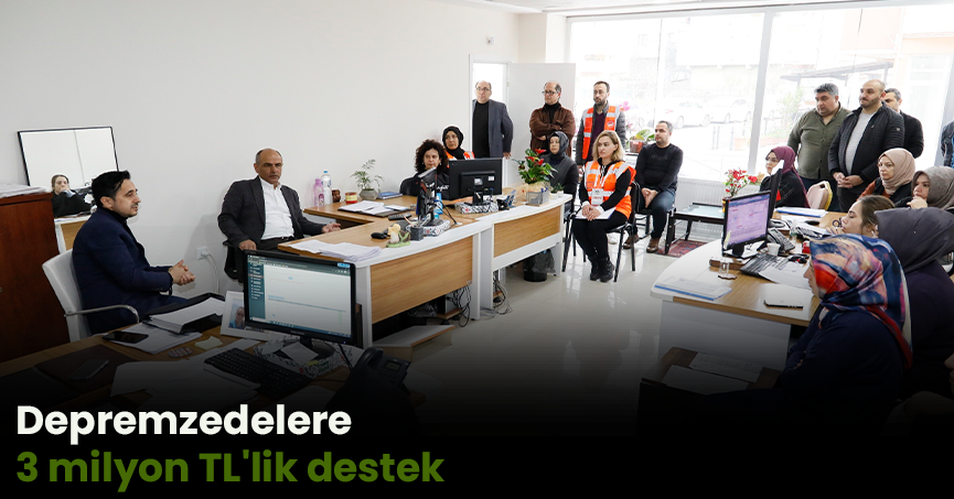 Depremzedelere 3 milyon TL'lik destek