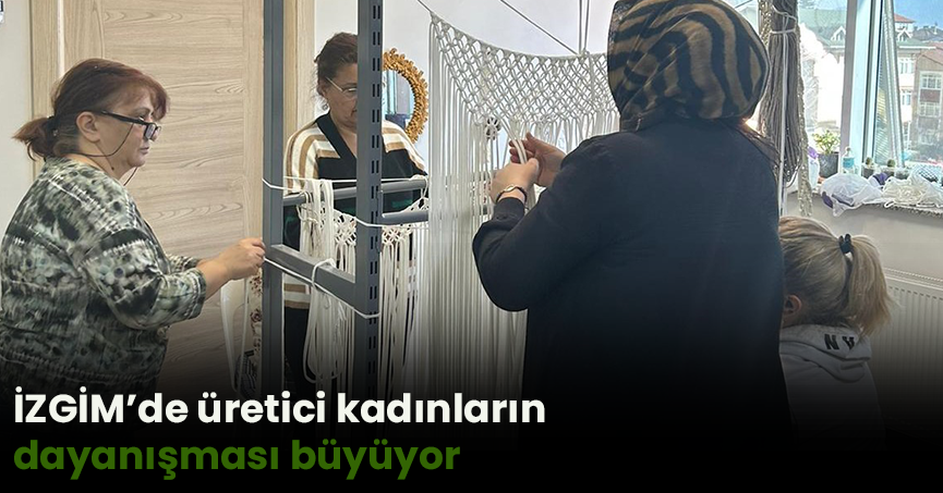 İZGİM’de üretici kadınların dayanışması büyüyor