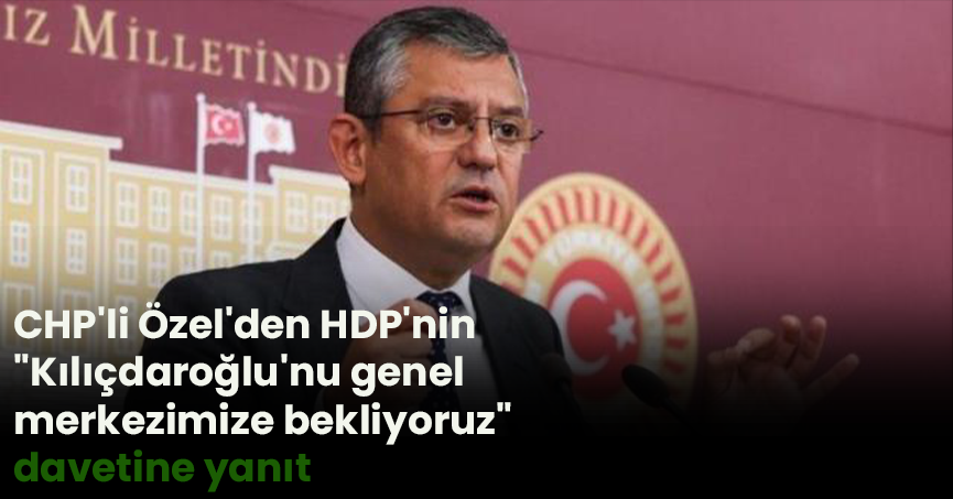 CHP'li Özel'den HDP'nin 