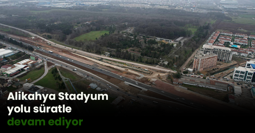 Alikahya Stadyum yolu süratle devam ediyor