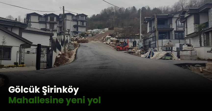 Gölcük Şirinköy Mahallesine yeni yol   