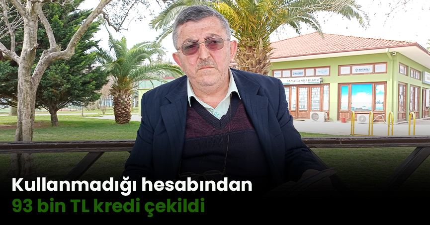 Kullanmadığı hesabından 93 bin TL kredi çekildi