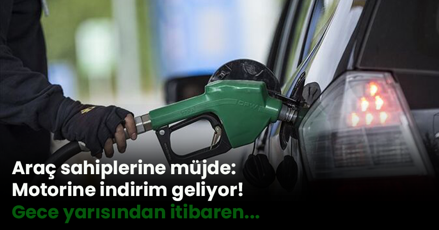Araç sahiplerine müjde: Motorine indirim geliyor! Gece yarısından itibaren...