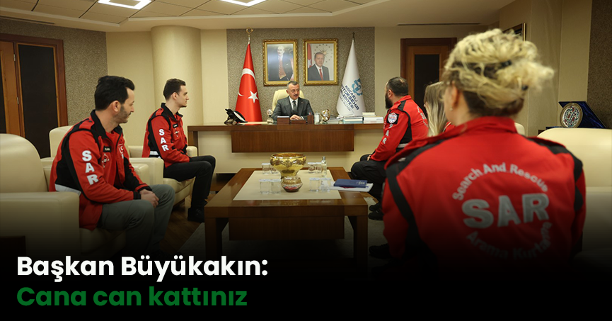 Başkan Büyükakın: Cana can kattınız