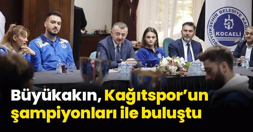 Başkan Büyükakın, Kağıtspor’un  şampiyonları ile buluştu