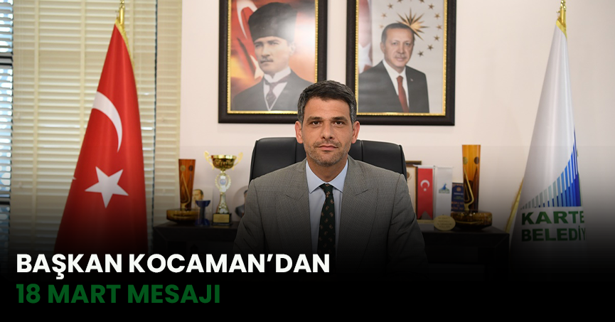 BAŞKAN KOCAMAN’DAN 18 MART MESAJI