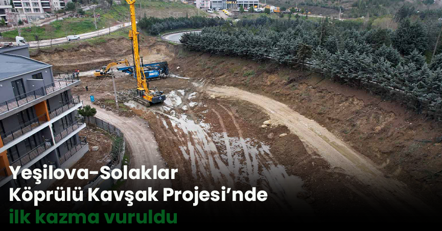 Yeşilova-Solaklar Köprülü Kavşak Projesi’nde ilk kazma vuruldu