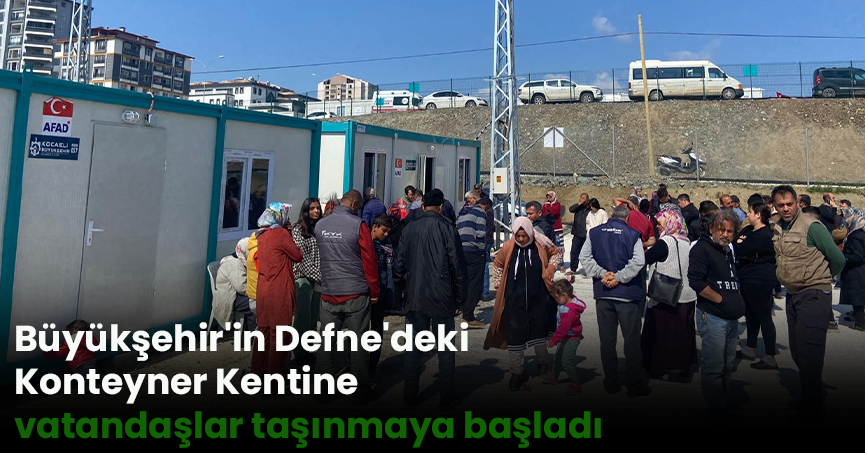 Büyükşehir'in Defne'deki Konteyner Kentine vatandaşlar taşınmaya başladı