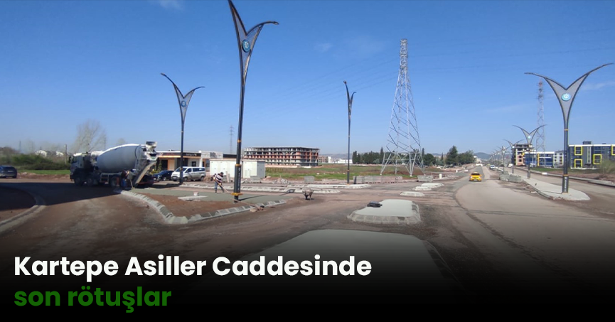 Kartepe Asiller Caddesinde son rötuşlar