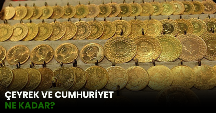 ÇEYREK VE CUMHURİYET NE KADAR?