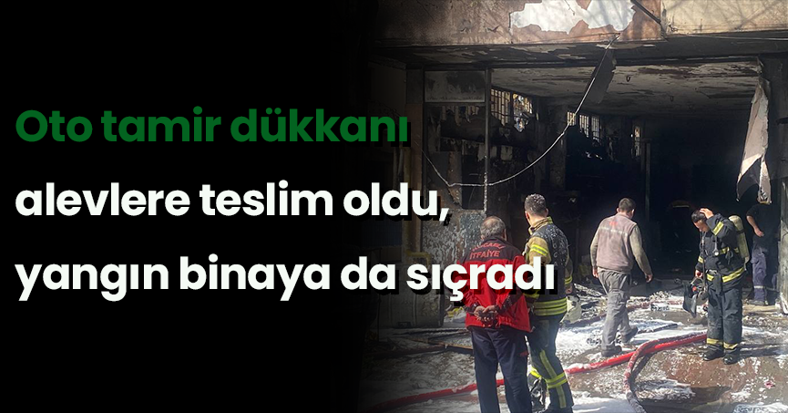 Oto tamir dükkanı alevlere teslim oldu, yangın binaya da sıçradı