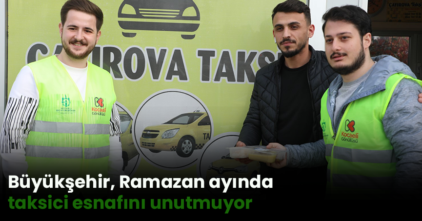 Büyükşehir, Ramazan ayında taksici esnafını unutmuyor 