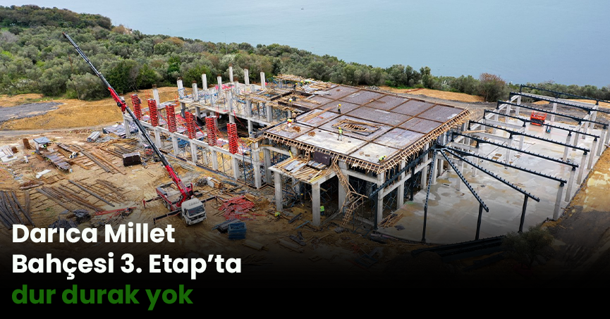 Darıca Millet Bahçesi 3. Etap’ta dur durak yok