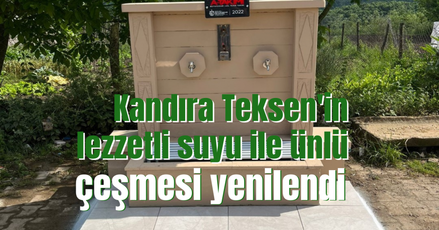 Kandıra Teksen'in lezzetli suyu ile ünlü çeşmesi yenilendi
