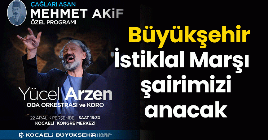 Büyükşehir, İstiklal Marşı şairimizi anacak