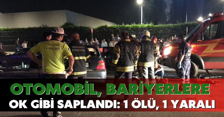 Otomobil, bariyerlere ok gibi saplandı: 1 ölü, 1 yaralı