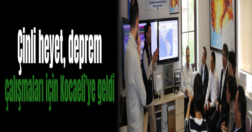 Çinli heyet, deprem çalışmaları için Kocaeli'ye geldi