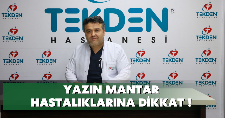 Yazın mantar hastalıklarına dikkat!