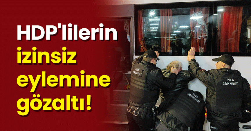 HDP'lilerin izinsiz eylemine polis müdahalesi