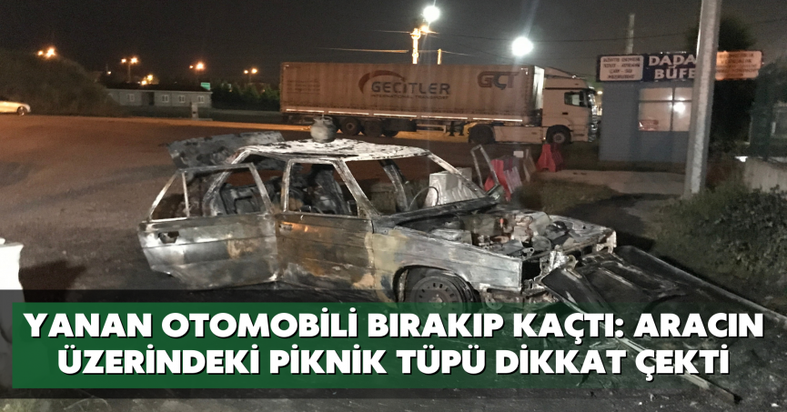 Yanan otomobili bırakıp kaçtı: Aracın üzerindeki piknik tüpü dikkat çekti
