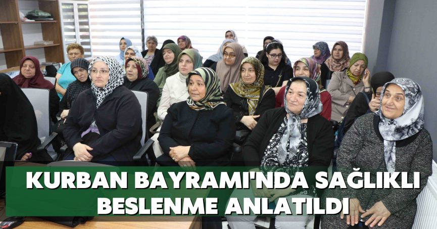 Kurban Bayramı'nda sağlıklı beslenme anlatıldı