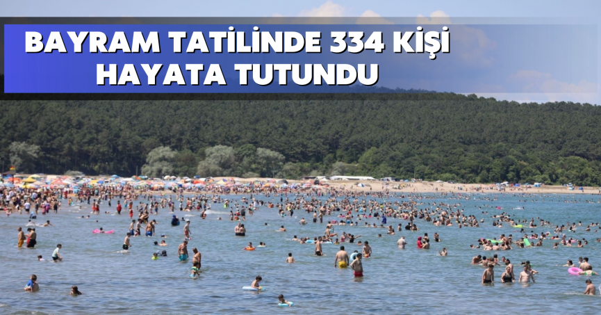 Bayram tatilinde 334 kişi hayata tutundu