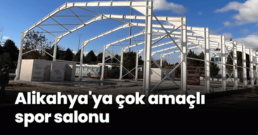 Alikahya'ya çok amaçlı spor salonu