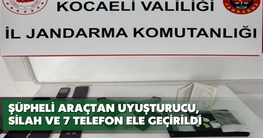 Şüpheli araçtan uyuşturucu, silah ve 7 telefon ele geçirildi