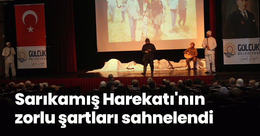 Sarıkamış Harekatı'nın zorlu şartları sahnelendi