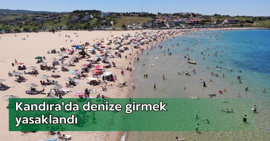 Kandıra'da denize girmek yasaklandı